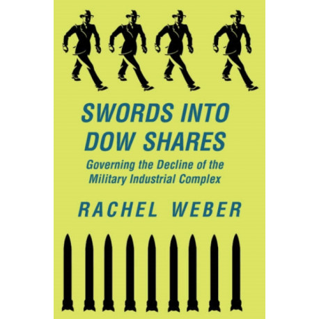 Swords Into Dow Shares: Governing The Decline Of The Military- Industrial Complex