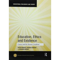 Education, Ethics and Existence: Camus and the Human Condition