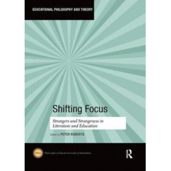Shifting Focus: Strangers and Strangeness in Literature and Education