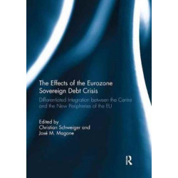 The Effects of the Eurozone Sovereign Debt Crisis: Differentiated Integration between the Centre and the New Peripheries of the EU