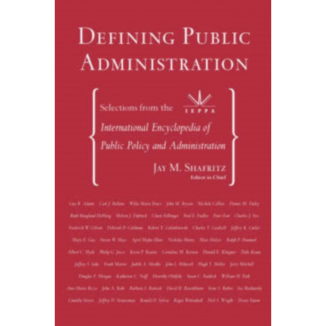 Defining Public Administration: Selections from the International Encyclopedia of Public Policy and Administration