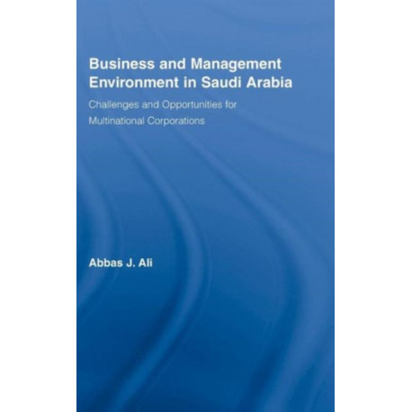 Business and Management Environment in Saudi Arabia: Challenges and Opportunities for Multinational Corporations