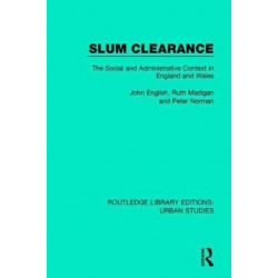 Slum Clearance: The Social and Administrative Context in England and Wales