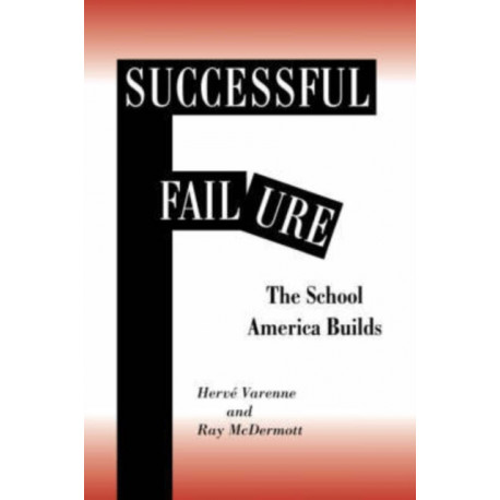 Successful Failure: The School America Builds