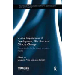 Global Implications of Development, Disasters and Climate Change: Responses to Displacement from Asia Pacific