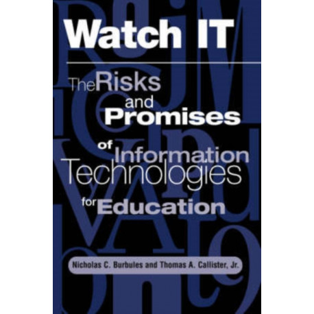 Watch It: The Risks And Promises Of Information Technologies For Education