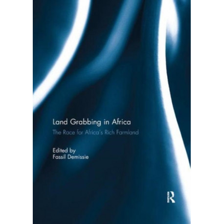 Land Grabbing in Africa: The Race for Africa’s Rich Farmland