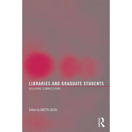 Libraries and Graduate Students: Building Connections