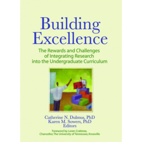 Building Excellence: The Rewards and Challenges of Integrating Research into the Undergraduate Curriculum