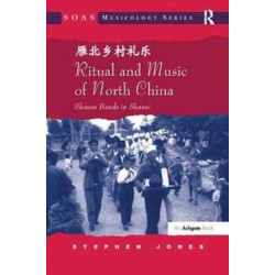 Ritual and Music of North China: Shawm Bands in Shanxi