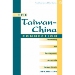 The Taiwan-china Connection: Democracy And Development Across The Taiwan Straits