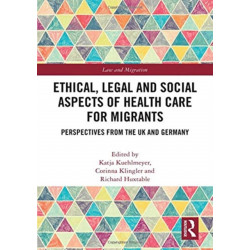 Ethical, Legal and Social Aspects of Healthcare for Migrants: Perspectives from the UK and Germany