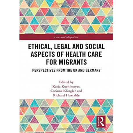 Ethical, Legal and Social Aspects of Healthcare for Migrants: Perspectives from the UK and Germany