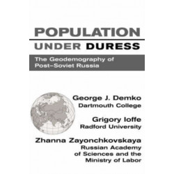 Population Under Duress: Geodemography Of Post-soviet Russia
