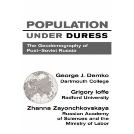 Population Under Duress: Geodemography Of Post-soviet Russia