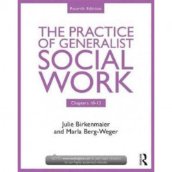 The Practice of Generalist Social Work: Chapters 10-13