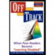 Off Track: When Poor Readers Become ""Learning Disabled""