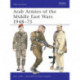 Arab Armies of the Middle East Wars 1948-73