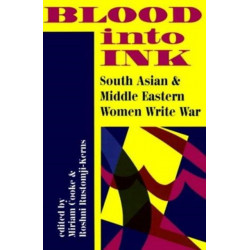 Blood Into Ink: South Asian And Middle Eastern Women Write War