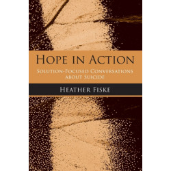 Hope in Action: Solution-Focused Conversations About Suicide