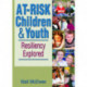 At-Risk Children and Youth: Resiliency Explored