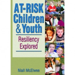 At-Risk Children and Youth: Resiliency Explored
