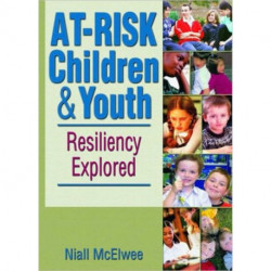 At-Risk Children & Youth: Resiliency Explored