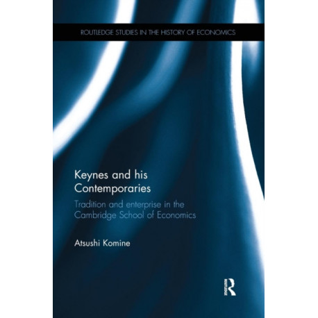 Keynes and his Contemporaries: Tradition and Enterprise in the Cambridge School of Economics