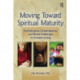 Moving Toward Spiritual Maturity: Psychological, Contemplative, and Moral Challenges in Christian Living