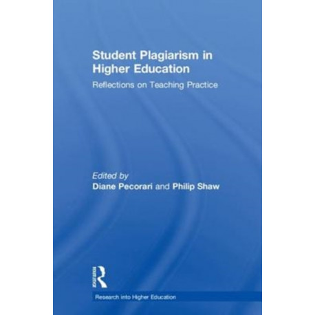 Student Plagiarism in Higher Education: Reflections on Teaching Practice
