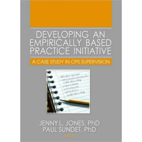 Developing an Empirically Based Practice Initiative: A Case Study in CPS Supervision