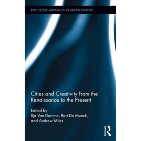 Cities and Creativity from the Renaissance to the Present