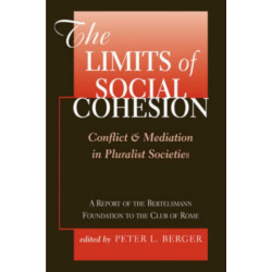 The Limits Of Social Cohesion: Conflict And Mediation In Pluralist Societies
