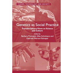 Genetics as Social Practice: Transdisciplinary Views on Science and Culture