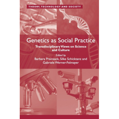 Genetics as Social Practice: Transdisciplinary Views on Science and Culture