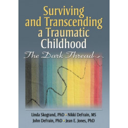 Surviving and Transcending a Traumatic Childhood: The Dark Thread