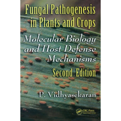 Fungal Pathogenesis in Plants and Crops: Molecular Biology and Host Defense Mechanisms, Second Edition
