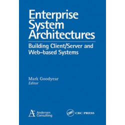 Enterprise System Architectures: Building Client Server and Web Based Systems