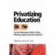 Privatizing Education: Can The School Marketplace Deliver Freedom Of Choice, Efficiency, Equity, And Social Cohesion?
