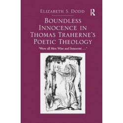 Boundless Innocence in Thomas Traherne's Poetic Theology: 'Were all Men Wise and Innocent...'