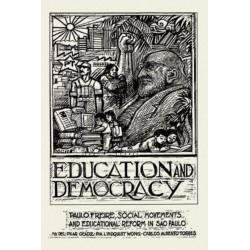 Education And Democracy: Paulo Freire, Social Movements, And Educational Reform In Sao Paulo