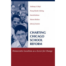Charting Chicago School Reform: Democratic Localism As A Lever For Change