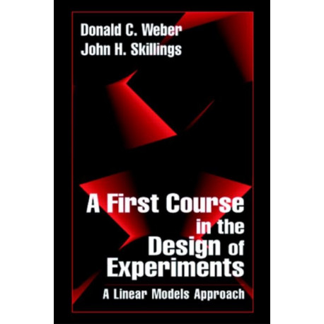 A First Course in the Design of Experiments: A Linear Models Approach