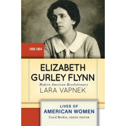 Elizabeth Gurley Flynn: Modern American Revolutionary