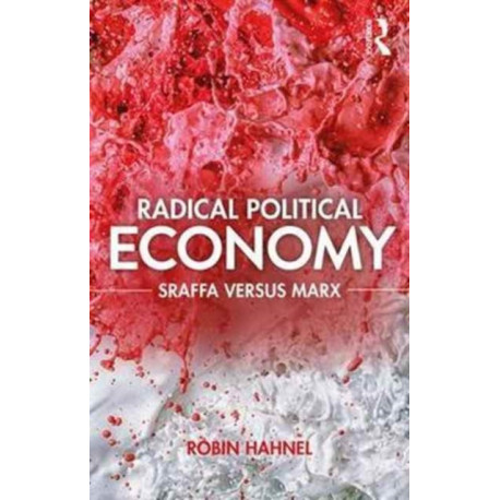 Radical Political Economy: Sraffa Versus Marx