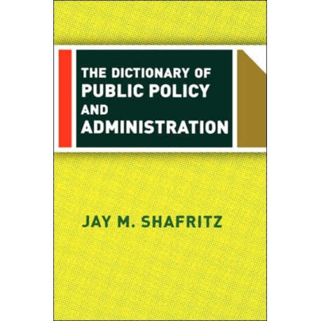 The Dictionary Of Public Policy And Administration