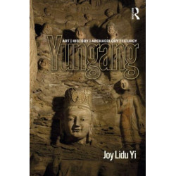 Yungang: Art, History, Archaeology, Liturgy