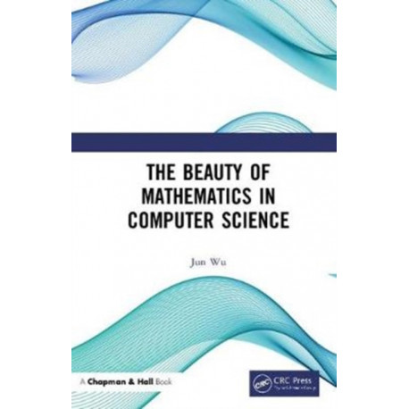The Beauty of Mathematics in Computer Science