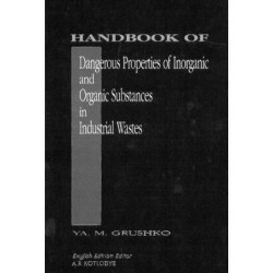 Handbook of Dangerous Properties of Inorganic And Organic Substances in Industrial Wastes