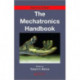 The Mechatronics Handbook - 2 Volume Set